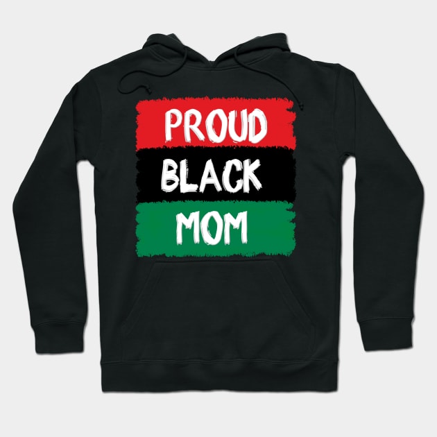 Proud Black Mom Hoodie by IronLung Designs